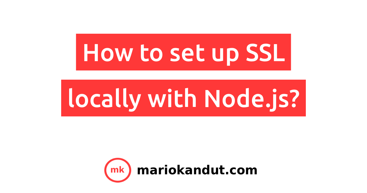 how-to-set-up-ssl-locally-with-node-js